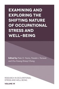 bokomslag Examining and Exploring the Shifting Nature of Occupational Stress and Well-Being