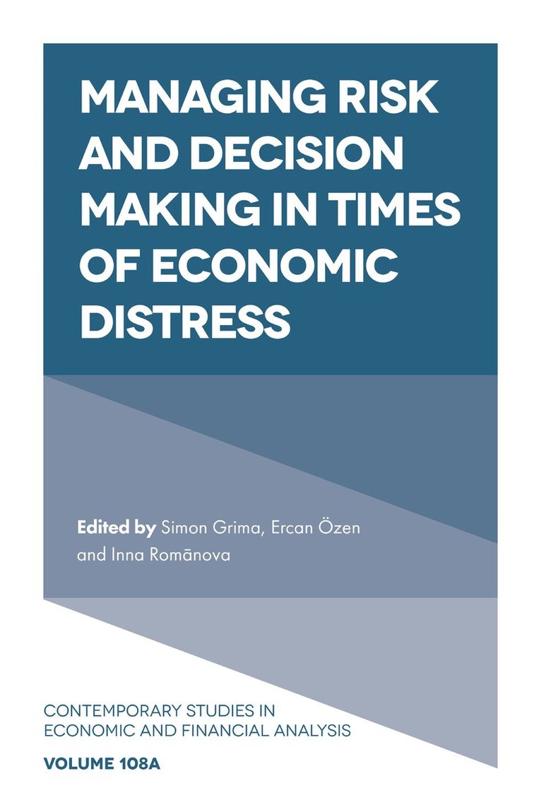 Simon Grima, Ercan Ozen, Inna Romānova, Malta) Grima, Simon (University of Malta, Turkey) Ozen, Ercan (University of Usak, Latvia) Romanova, Inna (University of Latvia, Ercan Özen - Managing Risk and Decision Making in Times of Economic Distress, Inbunden