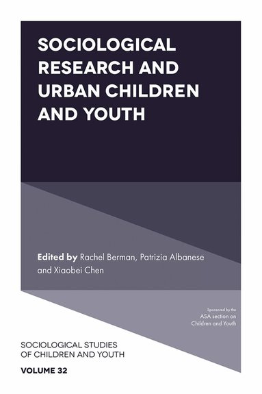 Rachel Berman, Patrizia Albanese, Xiaobei Chen - Sociological Research and Urban Children and Youth, Inbunden