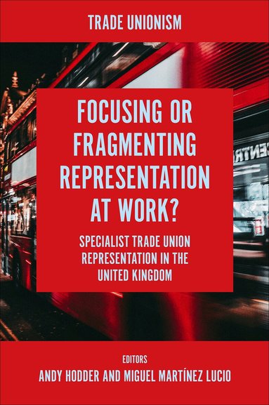 Andy Hodder, Andy Hodder, Miguel Martínez Lucio - Focusing or Fragmenting Representation at Work?, Inbunden