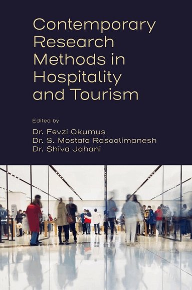 Fevzi Okumus, S. Mostafa Rasoolimanesh, Shiva Jahani - Contemporary Research Methods in Hospitality and Tourism, Inbunden