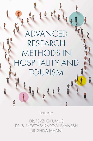 Fevzi Okumus, S. Mostafa Rasoolimanesh, Shiva Jahani - Advanced Research Methods in Hospitality and Tourism, Inbunden