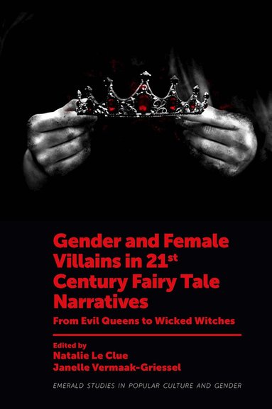 Natalie Le Clue, Janelle Vermaak-Griessel - Gender and Female Villains in 21st Century Fairy Tale Narratives, Inbunden