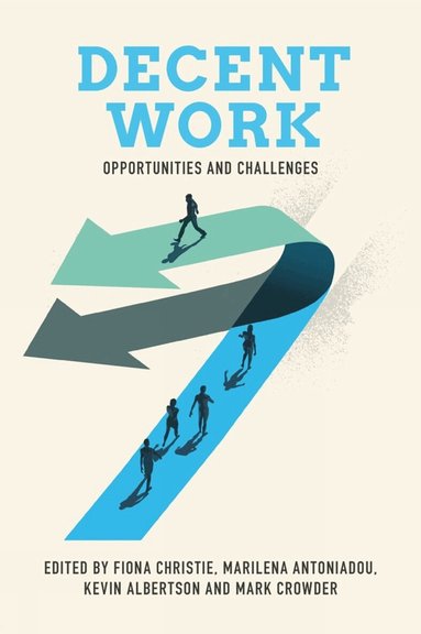 Fiona Christie, Marilena Antoniadou, Kevin Albertson, Mark Crowder - Decent Work, Inbunden