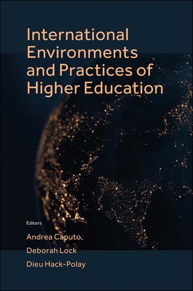Andrea Caputo, Deborah Lock, Dieu Hack-Polay - International Environments and Practices of Higher Education, Inbunden