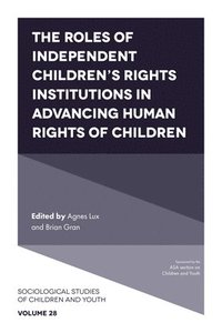 bokomslag The Roles of Independent Childrens Rights Institutions in Advancing Human Rights of Children
