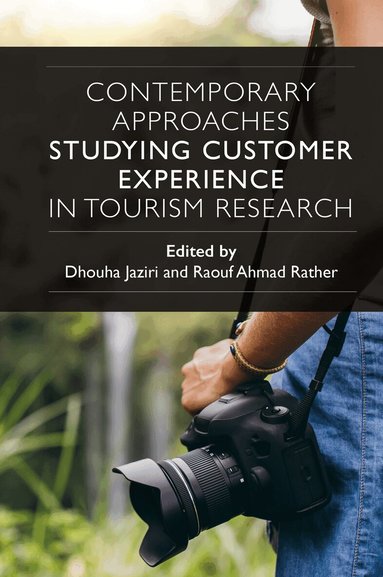 Dhouha Jaziri, Raouf Ahmad Rather - Contemporary Approaches Studying Customer Experience in Tourism Research, Inbunden