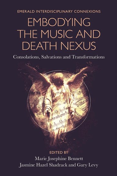 Marie Josephine Bennett, Jasmine Hazel Shadrack, Gary Levy - Embodying the Music and Death Nexus, Inbunden