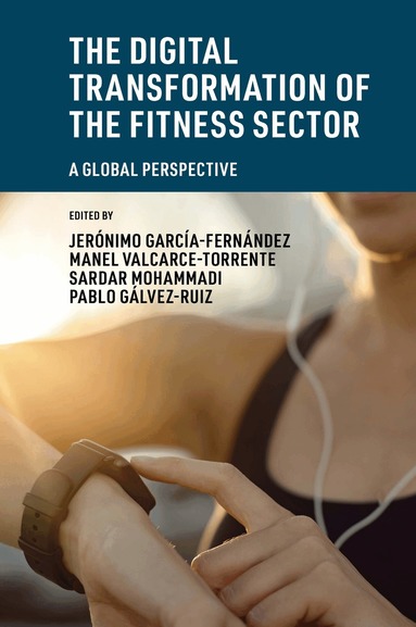 Jerónimo García-Fernández, Manel Valcarce-Torrente, Sardar Mohammadi, Pablo Gálvez Ruiz - Digital Transformation of the Fitness Sector, Inbunden