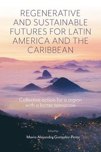 bokomslag Regenerative and Sustainable Futures for Latin America and the Caribbean