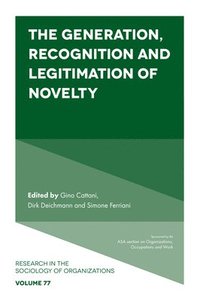 bokomslag The Generation, Recognition and Legitimation of Novelty