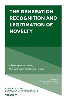 The Generation, Recognition and Legitimation of Novelty 1