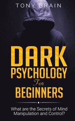 Tony Brain, Tony, Brain - Dark Psychology for Beginners, Häftad