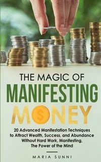 bokomslag The Magic of Manifesting Money