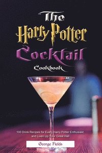 bokomslag The Harry Potter Cocktail Cookbook