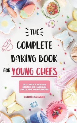 bokomslag Complete Baking Book for Young Chefs
