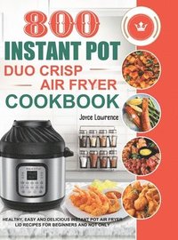 bokomslag 800 Instant Pot Duo Crisp Air Fryer Cookbook