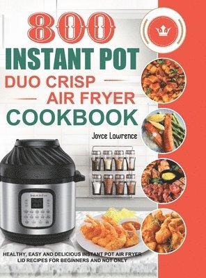 800 Instant Pot Duo Crisp Air Fryer Cookbook 1