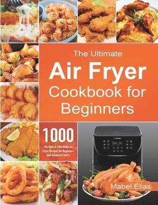 bokomslag The Ultimate Air Fryer Cookbook for Beginners