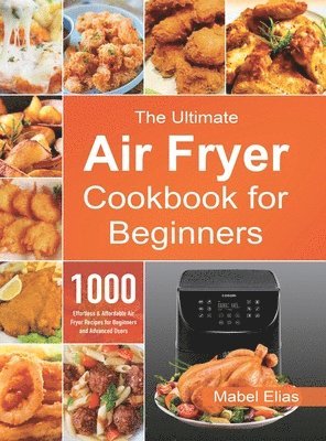 bokomslag The Ultimate Air Fryer Cookbook for Beginners