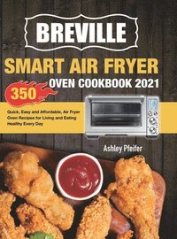 bokomslag Breville Smart Air Fryer Oven Cookbook 2021