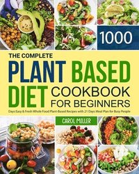 bokomslag The Complete Plant-Based Diet Cookbook for Beginners