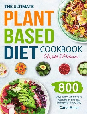 bokomslag The Ultimate Plant-Based Diet Cookbook with Pictures