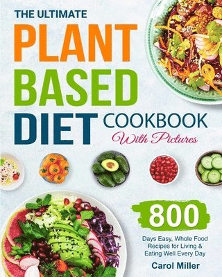 Ultimate Plant-Based Diet Cookbook with Pictures