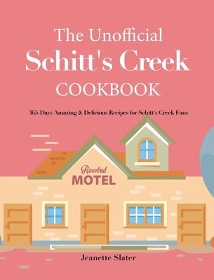 Jeanette Slater - Unofficial Schitt's Creek Cookbook, Inbunden