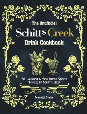 The Unofficial Schitt's Creek Drink Cookbook 1