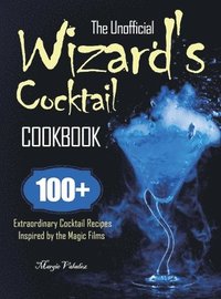 bokomslag The Unofficial Wizard's Cocktail Cookbook