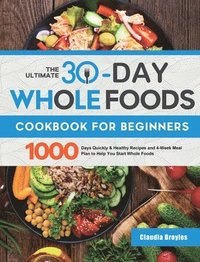 bokomslag Ultimate 30-Day Whole Foods Cookbook for Beginners