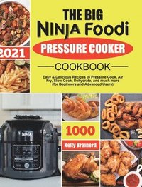 bokomslag The Big Ninja Foodi Pressure Cooker Cookbook