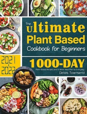 The Ultimate Plant Based Cookbook for Beginners 1