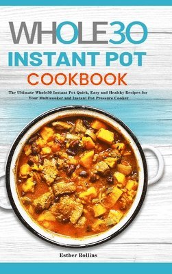 Esther Rollins - Whole30 Instant Pot Cookbook, Inbunden