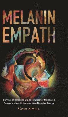 Cindy Sewell - Melanin Empath, Inbunden