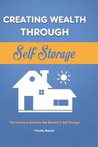 bokomslag Creating Wealth Through Self Storage