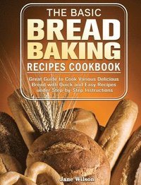 bokomslag The Basic Bread Baking Recipes Cookbook