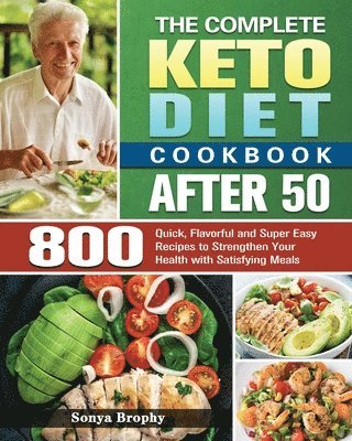 bokomslag The Complete Keto Diet Cookbook After 50