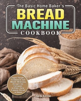 Basic Home Baker's Bread Machine Cookbook 1