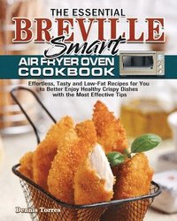 bokomslag The Essential Breville Smart Air Fryer Oven Cookbook