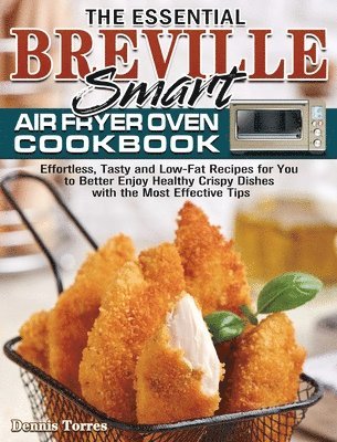 bokomslag The Essential Breville Smart Air Fryer Oven Cookbook