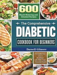 bokomslag The Comprehensive Diabetic Cookbook for Beginners