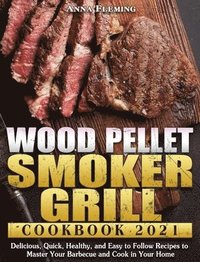 bokomslag Wood Pellet Smoker Grill Cookbook 2021