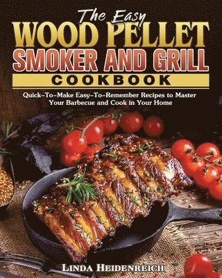 The Easy Wood Pellet Smoker and Grill Cookbook 1