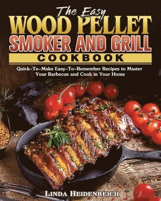 Linda Heidenreich - Easy Wood Pellet Smoker and Grill Cookbook, Häftad