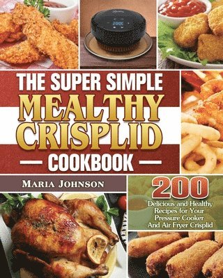 bokomslag The Super Simple Mealthy Crisplid cookbook