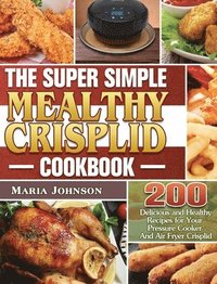 bokomslag The Super Simple Mealthy Crisplid cookbook