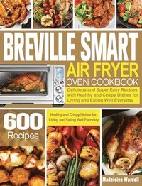bokomslag Breville Smart Air Fryer Oven Cookbook
