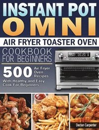 bokomslag Instant Pot Omni Air Fryer Toaster Oven Cookbook for Beginners